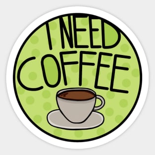 I Need Coffee Sage Green , Minimalistic And Simple Sticker